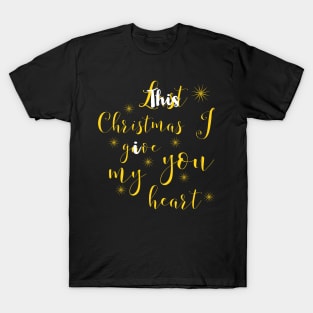 This christmas I give you my heart T-Shirt